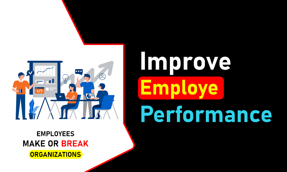 improve employee performance, how to improve employee performance